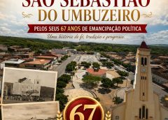 O Blog do Didi Parabeniza São Sebastião do Umbuzeiro pelos Seus 67 Anos de Emancipação Política
